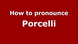How to pronounce Porcelli