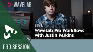 WaveLab Pro Workflows with Justin Perkins | Welcome to WaveLab