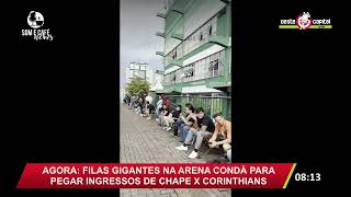 🟢 FILAS GIGANTES NA ARENA CONDÁ PARA GARANTIR OS INGRESSOS DE CHAPE X CORINTHIANS