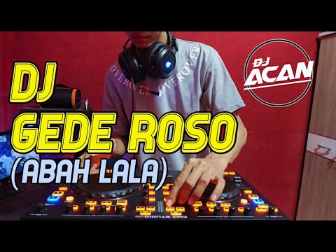 DJ GEDE ROSO ABAH LALA TERBARU - REMIX FULL BASS (DJ ACAN)