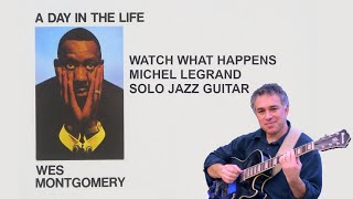 Watch What Happens, Solo Jazz Guitar, Wes Montgomery, Michel Legrand