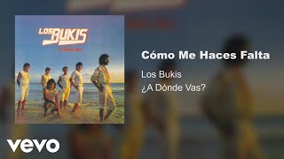 Los Bukis - Cómo Me Haces Falta (Audio)