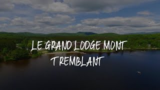 Le Grand Lodge Mont Tremblant Review - Mont-Tremblant , Canada