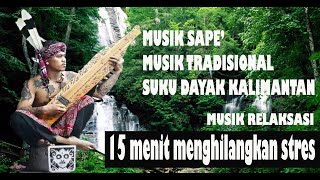 Download lagu Sape Borneo | Instrument Sape Dayak Kalimantan | musik relaksasi dan penghilang stres mp3