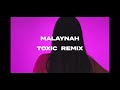 Malaynah- Toxic (Remix YG)