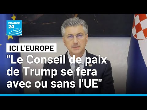 Andrej Plenkovic : "Le Conseil de paix de Trump commencera avec ou sans les Européens !"