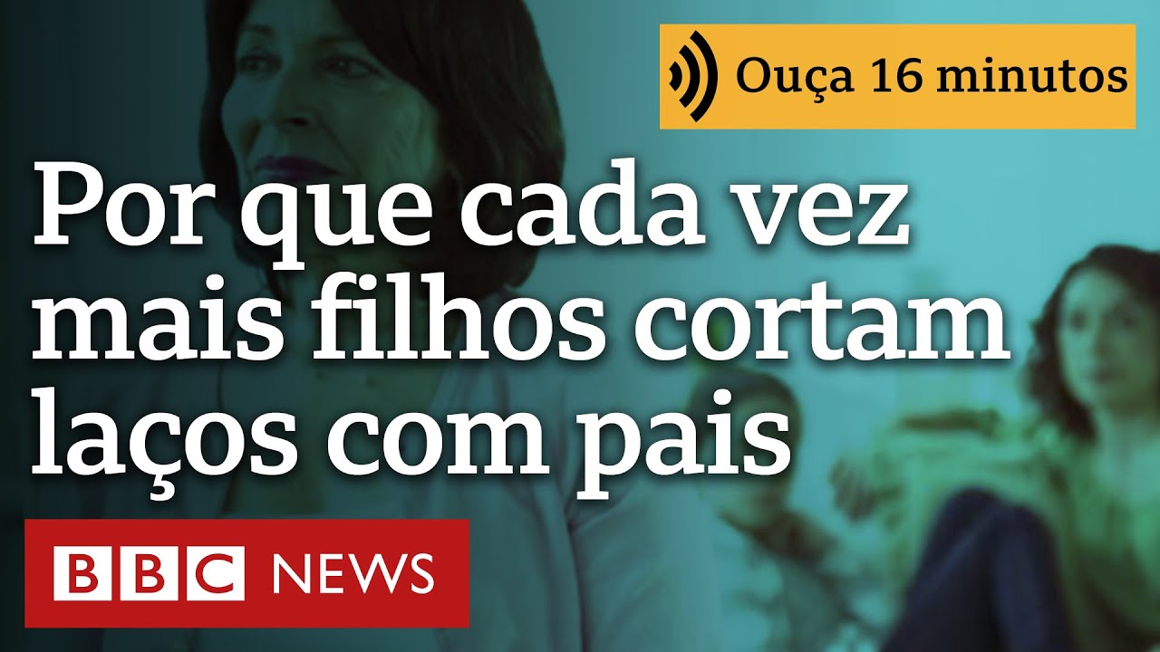 Por que cada vez mais filhos cortam laços com pais por saúde mental | Ouça 16 minutos
