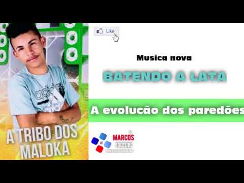 A TRIBO DOS MALOKA - BATENDO A LATA - MUSICA NOVA 2019( A EVOLUÇÃO DOS PAREDÕES