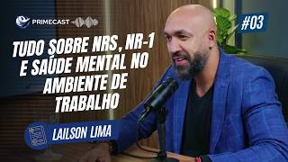 Primecast #03 com Lailson Lima📋Descubra Tudo Sobre NRs, desde a importância até aplicação das normas