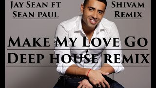 Jay Sean - Make My Love Go [House Remix] Shivam
