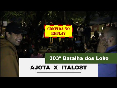 AJOTA x ITALOST | VALE A PENA VER DNV!!! HAHAH | 303ª BATALHA DOS LOKO | ZONA LESTE