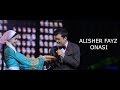 Alisher Fayz - Onasi 2017 (MUSIC VERSION)