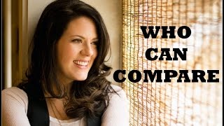 Christy Nockels - Who Can Compare (Lyrics)