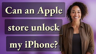 Can an Apple store unlock my iPhone?