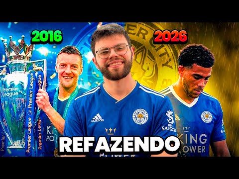 RECRIANDO O LEICESTER DE 2016! - Modo Carreira