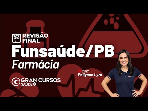 Revisão Final Funsaúde PB - Farmácia: Prof. Pollyana Lyra