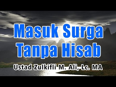 MASUK SURGA TANPA HISAB || Ust. Zulkifli Muhammad Ali, Lc, MA