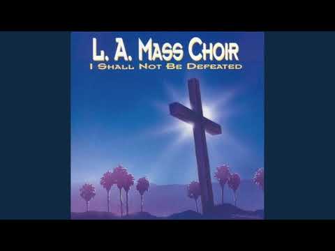 I Shall Not Be Defeated - L. A. Mass Choir