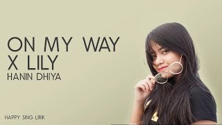 Hanin Dhiya - On My Way x Lily (Mashup Cover) (Lirik)