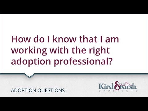 Adoption Questions: How do I know that I am working with the right adoption professional?