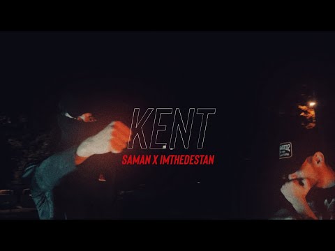 Saman x Imthedestan - KENT (Mood Video)