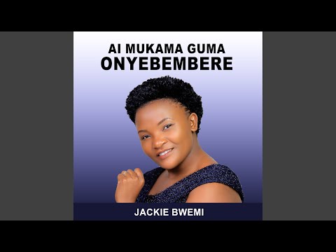 Ai Mukama Guma Onyebembere