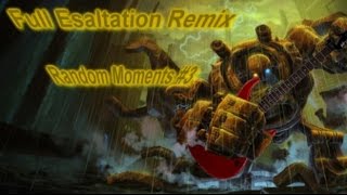 Full Esaltation Remix - Random moments #3