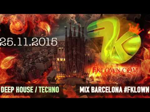 Deep House / Techno _ MIX [ BARCELONA ] @ 25.11.2015 * #Fklown.com