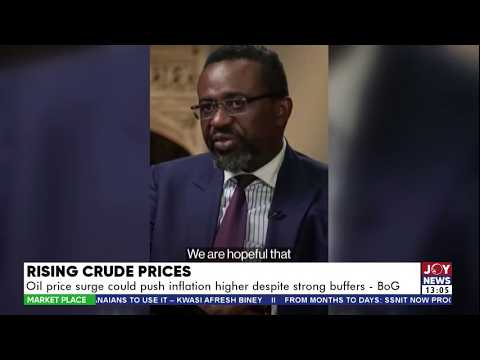 Rising Crude Prices: Oil price surge could push inflation higher despite strong buffers - BoG