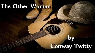 Conway Twitty  - The Other Woman