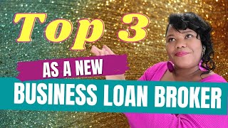 Business Loan Broker Top 3 To Do