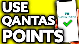 How To Use Qantas Points on Cathay Pacific - Step by Step