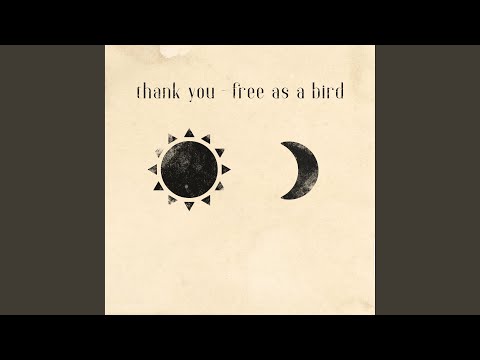 Thank You - Free As A Bird