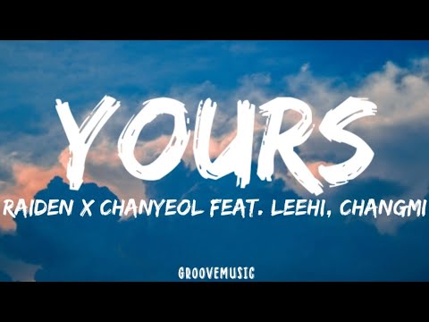 Raiden X CHANYEOL - Yours (Lyrics) Feat. LeeHi, CHANGMI