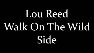 Lou Reed Walk on the wild side