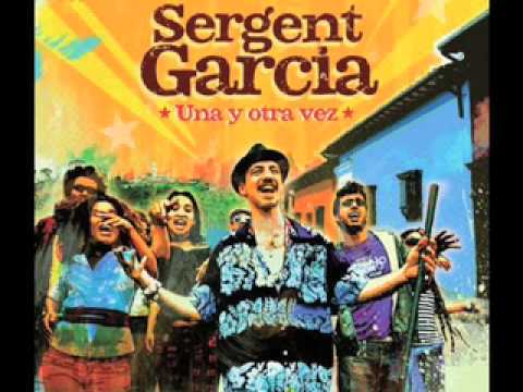 Sargento Garcia-Una y otra vez