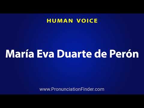 How To Pronounce Maria Eva Duarte de Peron