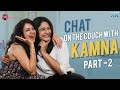 CHAT ON THE COUCH WITH KAMNA Part 2 POONAM BAJWA