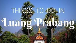 LUANG PRABANG TRAVEL GUIDE 🇱🇦 Best Things to Do, See, Eat, Drink &amp; Experience in Luang Prabang, Laos