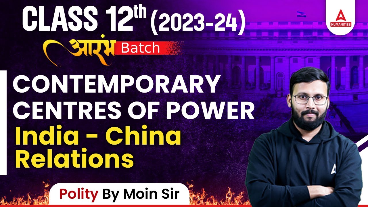 Contemporary Centres of Power | India China Relations | Class 12 Political Science