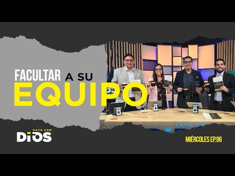 VayaConDios Ep.96 - Facultar a su equipo