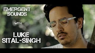 Luke Sital-Singh - Oh My God // Emergent Sounds Unplugged