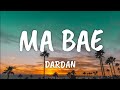 Dardan - Ma Bae (Lyrics) Dardan - Ma Bae (Lyrics)