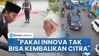 Jokowi Ikut Naik Mobil Innova seusai Temui Paus Fransiskus, Pengamat: Cuma Gimik, Suhunya Pencitraan