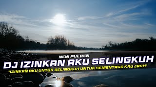 Download lagu DJ Izinkan Aku Selingkuh - New Pulpen Remix Slow Bass mp3 Download lagu DJ Izinkan Aku Selingkuh - New Pulpen Remix Slow Bass mp3