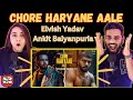 Chore Haryane Aale - Elvish Yadav | Ankit Baiyanpuria  | Delhi Couple Reviews
