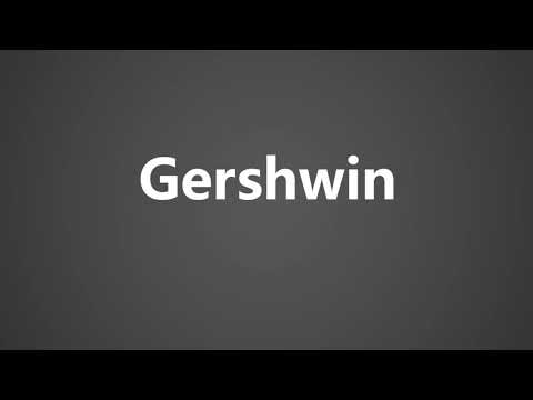 How To Pronounce Gershwin