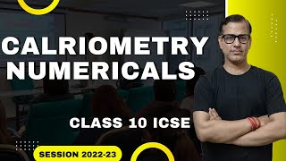 Calorimetry Numericals | Numericals On Calorimetry ICSE Class 10 | Heat ICSE |@sirtarunrupani