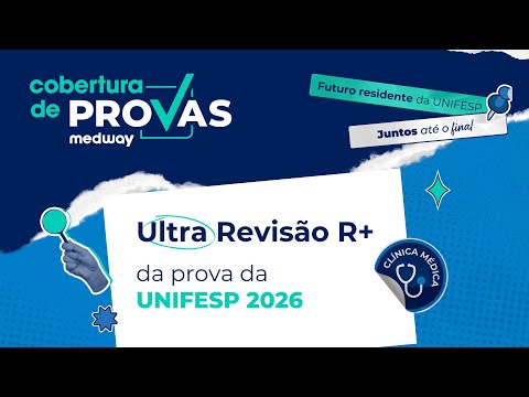 UltraRevisão UNIFESP para a prova de R+ de Clínica Médica 2026 | Medway Residência Médica