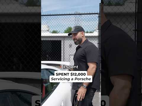 SPENT $12,000 Servicing a Porshe